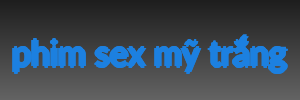 phim sex mỹ trắng